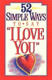 book cover of 52 Simple Ways to Say "I Love You" by Stephen Arterburn