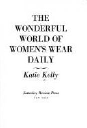 book cover of The Wonderful World of Women's Wear Daily by Katie Kelly