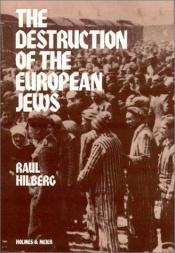 book cover of The Destruction of the European Jews by Рауль Гільберг