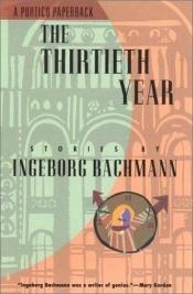 book cover of The thirtieth year by Ingeborg Bachmann