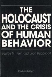 book cover of The Holocaust and the Crisis of Human Behavior by George M. Kren
