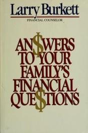 book cover of Answers To Your Familys Financial Questions -1987 publication by Larry Burkett