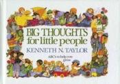 book cover of Big thoughts for little people by Kenneth Taylor