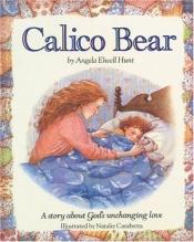 book cover of Calico Bear by Angela Elwell Hunt