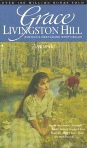 book cover of Amorelle (Grace Livingston Hill #4) by Grace Livingston Hill