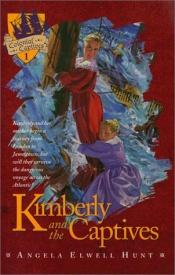 book cover of Kimberly and the Captives (Colonial Captives, Book 1) by Angela Elwell Hunt