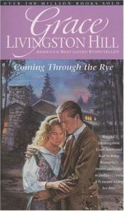 book cover of Coming Through the Rye #32 by Grace Livingston Hill