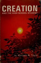 book cover of Creation and the High School Student by Kenneth Taylor