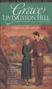 book cover of Crimson Mountain (Grace Livingston Hill #85) by Grace Livingston Hill