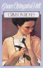 book cover of Crimson Roses (Grace Livingston Hill #10) by Grace Livingston Hill