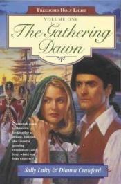 book cover of The Gathering Dawn (Freedom's Holy Light, Book 1) by Sally Laity