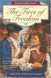 book cover of The Fires of Freedom (Freedom's Holy Light, Book 4) by Sally Laity