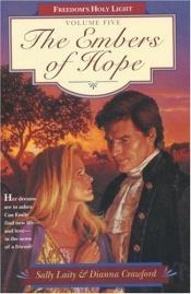 book cover of The Embers of Hope (Freedom's Holy Light, Book 5) by Sally Laity