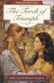 book cover of The Torch of Triumph (Freedom's Holy Light, Book 6) by Sally Laity