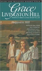 book cover of Happiness Hill (Grace Livingston Hill, #33 by Grace Livingston Hill