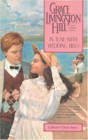 book cover of In Tune With Wedding Bells (Living Book Romance, No 13) by Grace Livingston Hill