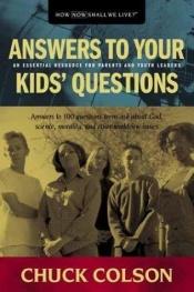 book cover of Answers to Your Kids' Questions: An essential resource for parents and youth leaders by Charles Colson