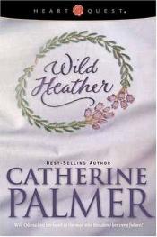 book cover of Wild heather by Catherine Palmer
