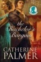 book cover of The bachelor's bargain by Catherine Palmer