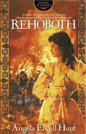 book cover of Rehoboth (Keepers of the Ring Series, No 4) by Angela Elwell Hunt