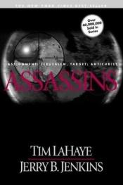 book cover of Assassins - Assignment - Jerusalem, Target - Antichrist - The Continuing Drama Of Those Left Behind, Book 6 by Tim LaHaye