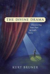 book cover of The divine drama by Kurt D. Bruner