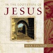 book cover of In the Footsteps of Jesus by Max Lucado