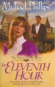 book cover of The eleventh hour (The secret of the rose ; 1) by Michael Phillips