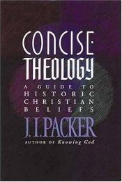 book cover of Concise theology : a guide to historic Christian beliefs by James I. Packer