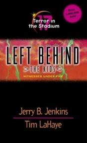 book cover of Terror in the Stadium: Witnesses Under Fire (Left Behind: The Kids) by Jerry B. Jenkins