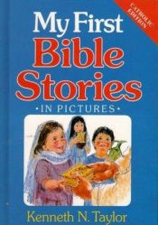 book cover of My First Bible Stories in Pictures (Catholic Editions (TLB)) by Kenneth Taylor