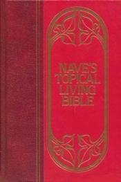 book cover of Nave's Topical Living Bible by Orville Nave