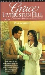 book cover of Re-Creations (Grace Livingston Hill #89) by Grace Livingston Hill