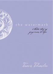 book cover of The Watermark : A Novella by Travis Thrasher