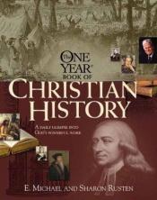 book cover of The One Year Christian History (One Year Books) by E. Michael Rusten