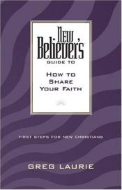 book cover of New Believers Guide to How to Share Your Faith (New Believers Guides) by Greg Laurie