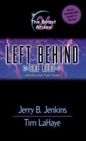book cover of The Beast Arises: Unveiling the Plan (Left Behind: The Kids) by Jerry B. Jenkins