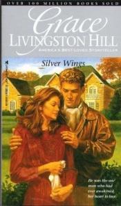 book cover of Silver Wings (Grace Livingston Hill #37) by Grace Livingston Hill