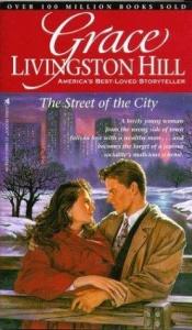 book cover of Street of the City (Grace Livingston Hill #47) by Grace Livingston Hill