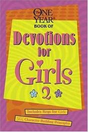 book cover of The One Year Devotions for Girls 2 (One Year Book, 2) by Tyndale House Publishers