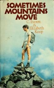 book cover of Sometimes Mountains Move by C. Everett Koop