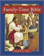 book cover of Family-Time Bible: for families by Kenneth Taylor