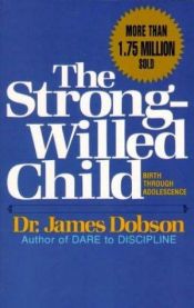 book cover of THE STRONG WILLED CHILD Birth Through Adolescence by James Dobson