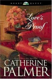 book cover of Love's Proof (Heart Quest) by Catherine Palmer