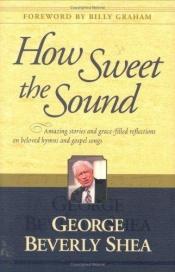 book cover of How Sweet the Sound by George Beverly Shea