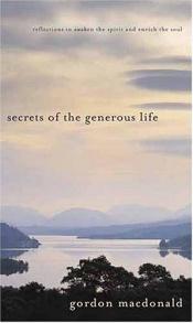 book cover of Secrets of the Generous Life (Generous Soul Series) by Gordon MacDonald