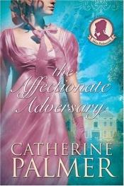 book cover of The Affectionate Adversary (Miss Pickworth Series #1) by Catherine Palmer