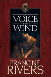 book cover of A voice in the wind by Francine Rivers