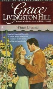 book cover of White Orchids (Grace Livingston Hill #28) by Grace Livingston Hill