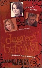 book cover of Degrees of Betrayal: Sierra's Story (Degrees of Betrayal) by Dandi Daley Mackall